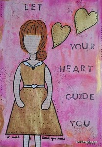 Let your heart guide you by Artfully Carin