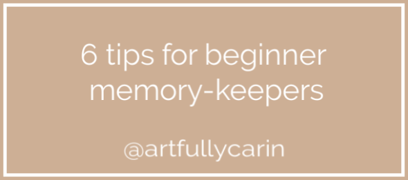 6 tips for beginner memory-keepers by @artfullycarin