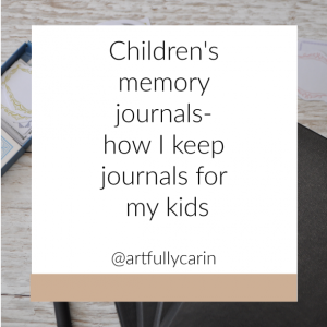 Children's memory journals- how I keep journals for my kids by Artfully Carin